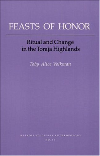 FEASTS OF HONOR: RITUAL AND CHANGE IN THE TORAJA HIGHLAND (Illinois Studies in Anthropology) under Ethnology in The Books Store