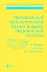 Mathematics of Multidimensional Seismic Imaging, Migration, and Inversion (Interdisciplinary Applied Mathematics, V. 13.)