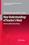 New understandings of teacher's work : emotions and educational change
