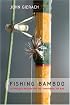 Fishing Bamboo: An Angler's Passion for the Traditional Fly Rod