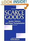 Scarce Goods: Justice, Fairness, and Organ Transplantation