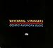 WAYFARING STRANGERS: COSMIC AMERICAN MUSIC