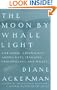 'The Moon by Whale Light: And Other Adventures Among Bats, Penguins, Crocodilians, and Whales