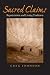 Sacred Claims: Repatriation and Living Tradition (Studies in Religion & Culture): Repatriation and Living Tradition (Studies in Religion {amp}amp; Culture)