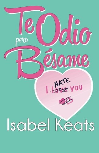 Te odio, pero bésame (Spanish Edition)