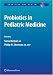 Probiotics in Pediatric Medicine (Nutrition and Health)