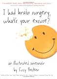 I Had Brain Surgery, What's Your Excuse?