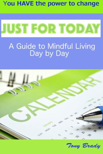 Just for Today: A Guide to Mindful Living Day by Day