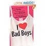I Love Bad Boys