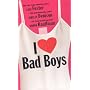 I Love Bad Boys (Brava Grielfriends)