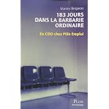 183 jours dans la barbarie ordinaire : En CDD chez P�le Emploipar Marion Bergeron