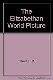 The Elizabethan world picture