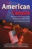 The American in Canada: Real-Life Tax and Financial Insights Into Moving to and Living in Canada   [AMER IN CANADA] [Paperback]