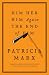 Him Her Him Again The End of Him by Patricia Marx