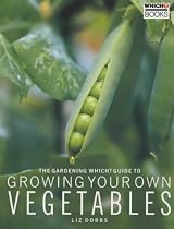 The "Gardening Which?" Guide to Growing Your Own Vegetables ("Which?" Guides)