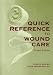 Quick Reference to Wound Care, Second Edition