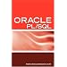 Oracle PL/SQL Interview Questions, Answers, and Explanations: Oracle PL/SQL FAQ (Oracle Interview Questions)