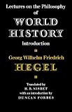 Lectures on the Philosophy of World History: Introduction, Reason in History