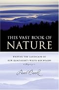This Vast Book of Nature: Writing the Landscape of New Hampshire's White Mountains, 1784-1911 (American Land & Life)