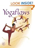 Yogaflows: A Totally Unique, Dynamic and Fluid System to Transform Your Everyday Yoga Practice, No Matter Which Type of Yoga You Prefer or Which Level You're at (Carroll & Brown wellbeing book)