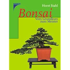 Bonsai. Vom Grundkurs zum Meister (Taschenbuch)