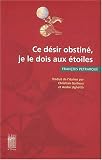 Ce desir obstine, je le dois aux etoiles