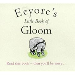 Eeyore's Little Book of Gloom (The wisdom of Pooh)