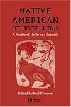 Native American Storytelling: A Reader of Myths and Legends