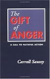 The Gift of Anger
 A Call to Faithful Action,
Carroll Saussy