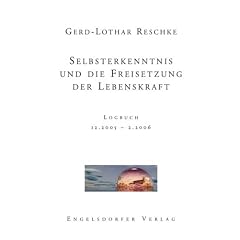 Selbsterkenntnis und die Freisetzung der Lebenskraft. Logbuch 12.2005-2.2006.