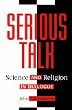 Serious Talk: Science and Religion in Dialogue