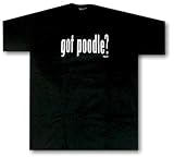 GOT POODLE ? Adult T Shirt SMALL thru 5X