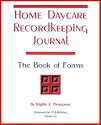 Home Daycare Recordkeeping Journal: The Book of Forms 2007