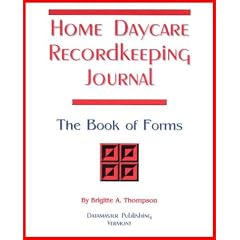 Home Daycare Recordkeeping Journal: The Book of Forms 2007