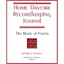 Home Daycare Recordkeeping Journal: The Book of Forms 2007