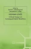 Human lives : critical essays on consequentialist bioethics