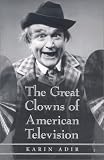  : The Great Clowns of American Television (McFarland Classics)