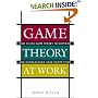 Game Theory at Work: How to Use Game Theory to Outthink and Outmaneuver Your Competition