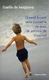 Quand la nuit sera couverte de jour, je sortirai de l'h�pital