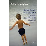 Quand la nuit sera couverte de jour, je sortirai de l'h�pitalpar Ga�lle de Malglaive