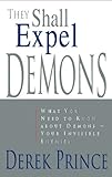 They Shall Expel Demons: What You Need to Know about DemonsYour Invisible Enemies