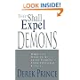 They Shall Expel Demons: What You Need to Know About Demons - Your Invisible Enemies