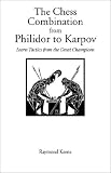 The Chess Combination from Philidor to Karpov (Hardinge Simpole Chess Classics) by Raymond Keene