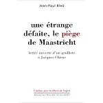 Une etrange defaite, le piege de Maastricht: Lettre ouverte d'un gaulliste a Jacques Chirac (Combats pour la liberte de l'esprit) book cover