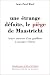 Une étrange défaite, le piège de Maastricht : lettre ouverte d'un gaulliste à Jacques Chirac Une étrange défaite, le piège de Maastricht : lettre ouverte d'un gaulliste à Jacques Chirac