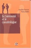 Le samouraï et le cancérologue