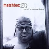 Yourself or Someone Like You an album by Matchbox 20