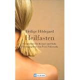 Heilfasten: Gesundheit f�r K�rper und Seelevon "Hildegard von Bingen"