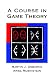A Course in Game Theory