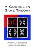 A Course in Game Theory